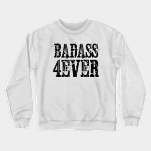 badass forever Crewneck Sweatshirt